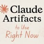 How to Use Claude Artifacts Effectively: A Comprehensive Guide