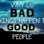 Why Bad Things Happen to Good People: A Deep Dive into Life's Mysteries