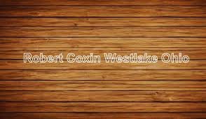 Robert Coxin: A Glimpse into Westlake, Ohio's Notable Personality